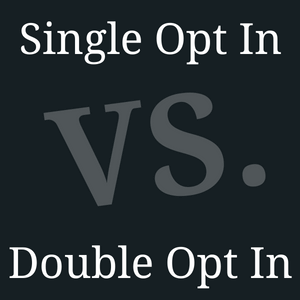 single optin versus double optin, which is best?